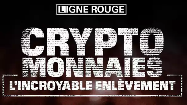 Cryptomonnaies, l'incroyable enlèvement