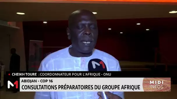 Abidjan - COP 16 : Consultations préparatoires du groupe Afrique