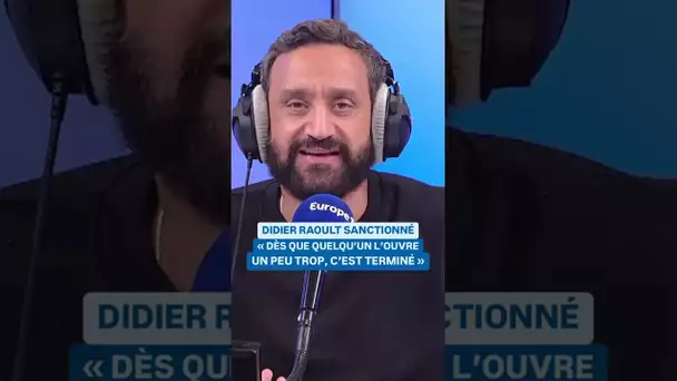 "Dès que quelqu'un l'ouvre un peu trop, c'est terminé" : Cyril Hanouna sur la sanction de D. Raoult