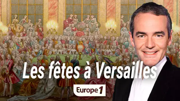 Au coeur de l'histoire : Les fêtes à Versailles (Franck Ferrand)