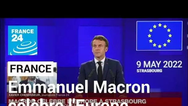 Emmanuel Macron célèbre l'Europe à Strasbourg • FRANCE 24