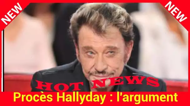 Procès Hallyday : l'argument massue du camp Laeticia Hallyday qui peut tout faire basculer ?