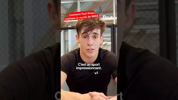 Comment Paul Dena explique le succès du MMA