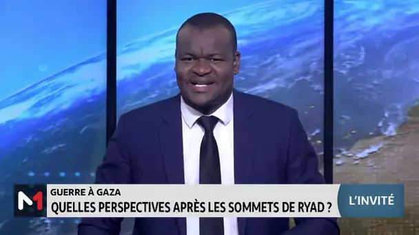 Guerre à Gaza: Quelles perspectives après les sommets de Ryad ? le point avec Zakaria Abouddahab