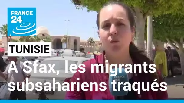 A Sfax, les migrants subsahariens traqués après la mort d'un Tunisien • FRANCE 24