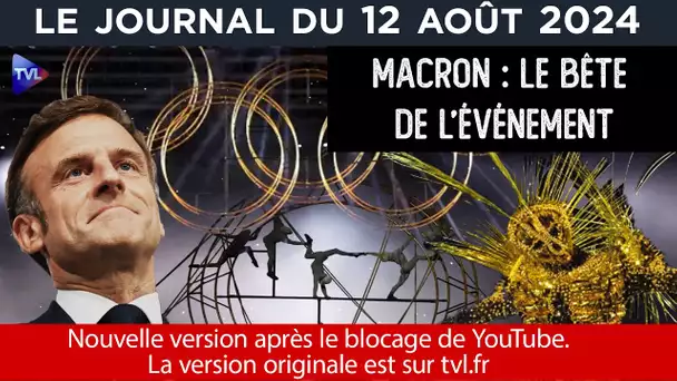 MACRON : LE BÊTE DE  L'ÉVÈNEMENT - JT DU LUNDI 12/08/2024