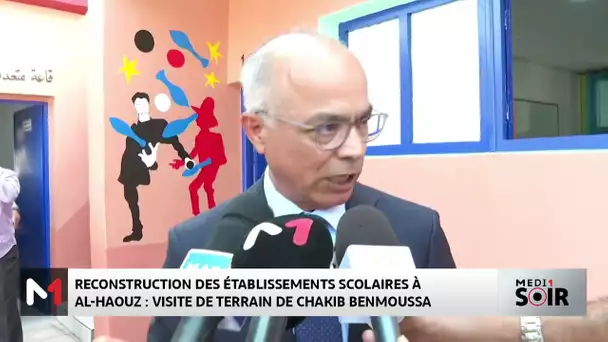 Reconstruction des établissement scolaire à Al Haouz : visite de terrain de Chakib Benmoussa