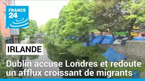 Crise migratoire en Irlande : Dublin accuse Londres et redoute un afflux croissant • FRANCE 24