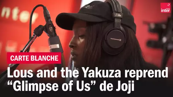 Lous and the Yakuza reprend "Glimpse of us" de Joji - La carte blanche #Totémic