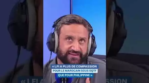 Cyril Hanouna : "LFI, ils ont plus de compassion pour le Marocain sous OQTF que pour Philippine"