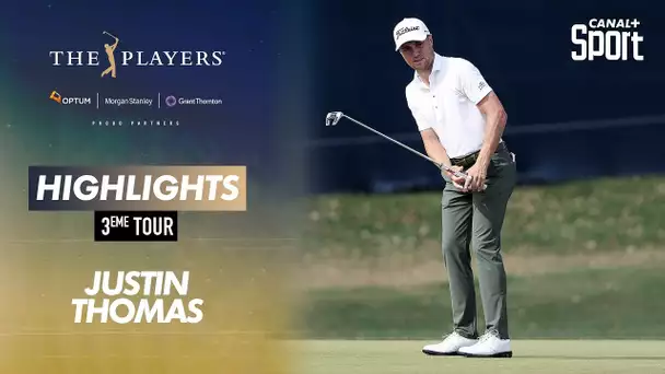 Highlights Justin Thomas : The Players - 3ème tour