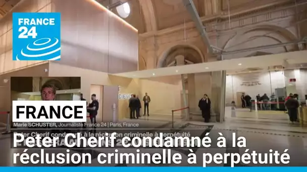 Peter Cherif, figure française d'Al-Qaïda, condamné à la réclusion criminelle à perpétuité