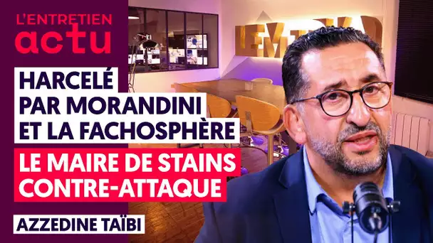 AZZEDINE TAÏBI, LE MAIRE DE STAINS, RÉPOND À MORANDINI ET À LA FACHOSPHÈRE