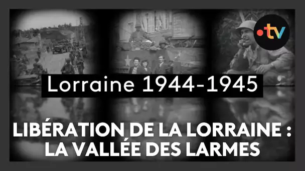 Libération de la Lorraine, épisode 10, la vallée des larmes