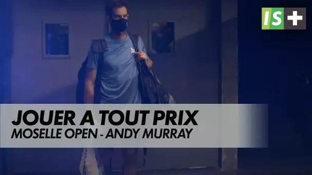 Murray, jouer à tout prix