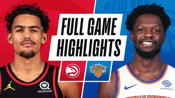 HAWKS at KNICKS | FULL GAME HIGHLIGHTS | April 21, 2021