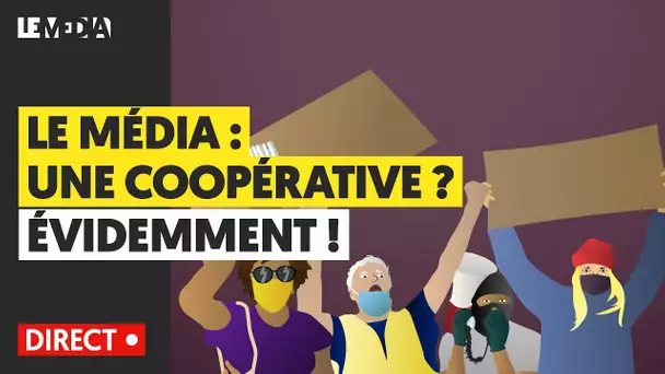 LE MÉDIA : UNE COOPÉRATIVE ? ÉVIDEMMENT !