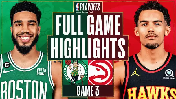 #2 CELTICS at #7 HAWKS | FULL GAME 3 HIGHLIGHTS | April 21, 2023