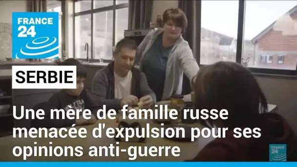 Serbie : les russes anti-guerre menacés d'expulsion • FRANCE 24