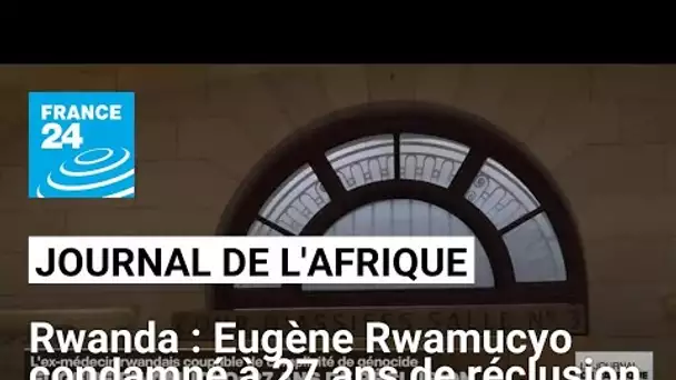 GénocideTutsi au Rwanda : Eugène Rwamucyo condamné à 27 ans de réclusion criminelle • FRANCE 24