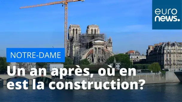 Un an après l'incendie de la cathédrale Notre-Dame, qu'en est-il de la reconstruction ?