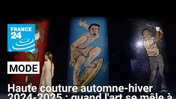 Haute couture automne-hiver 2024/2025 : quand l'art se mêle à la mode • FRANCE 24