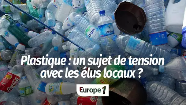 Guerre contre le plastique : "C'est un nouveau sujet qui peut crisper la relation avec les élus l…