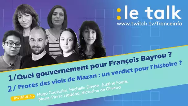 LE TALK : Un gouvernement pour François Bayrou ? / Procès des viols de Mazan : verdict historique ?