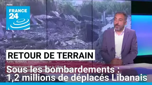 Retour de terrain : le Liban sous les bombardements, 1,2 millions de déplacés • FRANCE 24