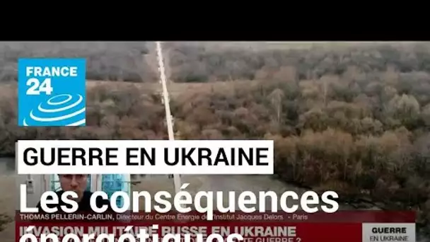 Invasion militaire russe en Ukraine : quelles conséquences énergétiques de cette guerre ?