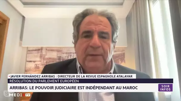 Arribas: le pouvoir judiciaire est indépendant au Maroc