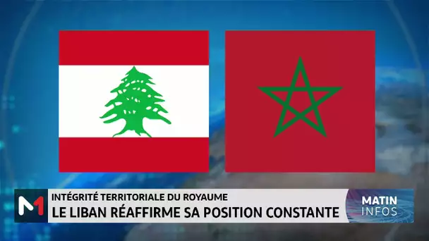 Le MAE libanais réaffirme la position du Liban en faveur de l’intégrité territoriale du Royaume