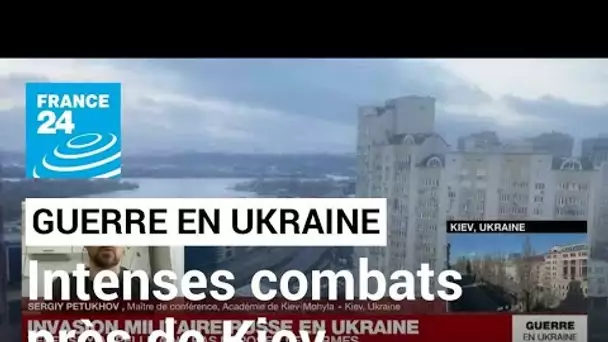 "Je peux voir le combat de mon balcon" : les affrontements se rapprochent de Kiev • FRANCE 24