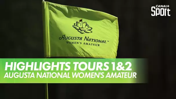 Les highlights des 2 premiers tours - Augusta National Women's Amateur