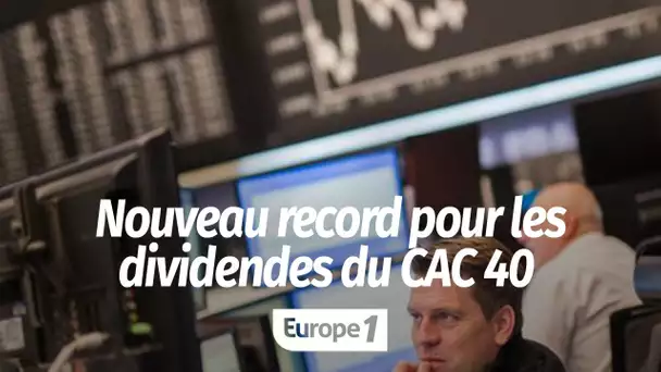 Année record des dividendes du CAC 40 : "Ce n'est pas la marque de la cupidité des actionnaires"