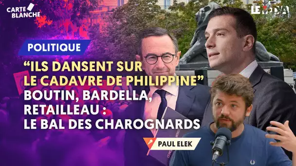 « ILS DANSENT SUR LE CADAVRE DE PHILIPPINE »/  BOUTIN, BARDELLA, RETAILLEAU : LE BAL DES CHAROGNARDS