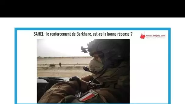 Renforcement de l'opération Barkhane au Sahel : "La bonne décision ?"