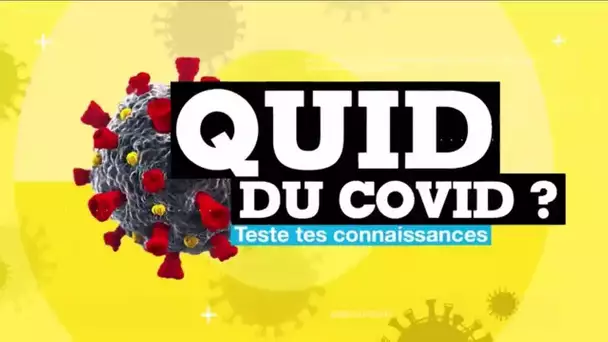 QUID DU COVID ? Teste tes connaissances