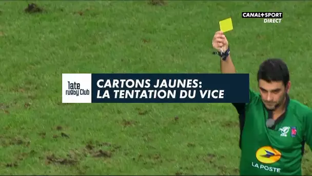 Late Rugby Club - Cartons Jaunes : La tentation du vice