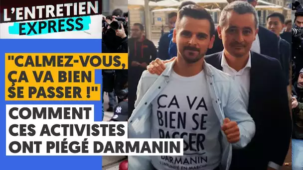 "CALMEZ-VOUS, ÇA VA BIEN SE PASSER !" COMMENT CES ACTIVISTES ONT PIÉGÉ DARMANIN