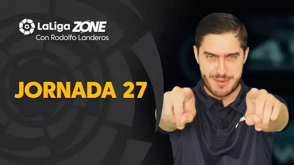 LaLiga Zone con Rodolfo Landeros: Jornada 27