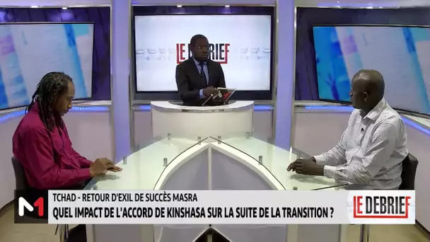 #LeDébrief - Tchad : Quel impact de l'accord de Kinshasa sur la suite de la transition?