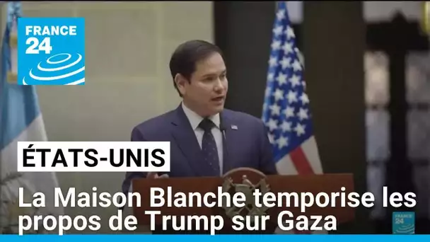 États-Unis : la Maison-Blanche temporise, après les déclarations de Trump sur Gaza • FRANCE 24