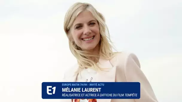 Mélanie Laurent à l'affiche de «Tempête » : c'est un film qui parle de «résilience»