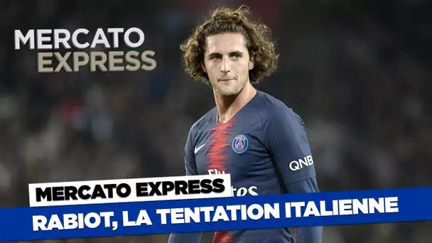 Mercato Express : Rabiot, la tentation italienne