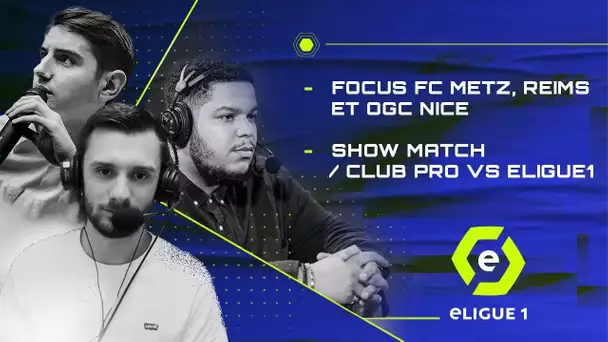 eLigue 1 Emission #14 : ShowMatch Club Pro vs eLigue1 & Focus FC Metz, OGC Nice et Stade de Reims