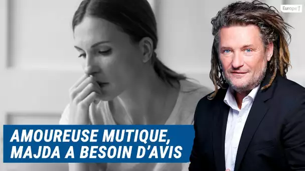 Olivier Delacroix (Libre antenne) - Amoureuse mutique, Majda a besoin de l’avis d’un homme