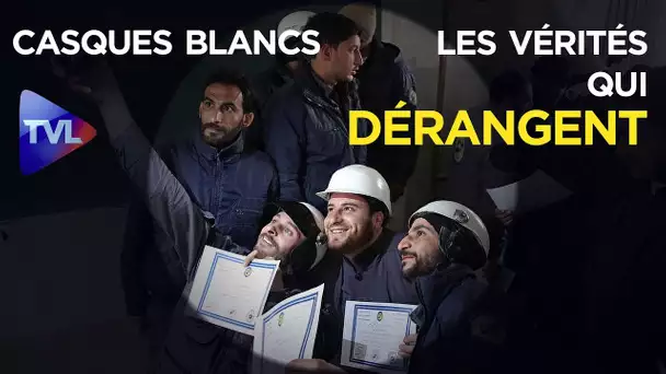 Les Casques blancs de Syrie : les vérités qui dérangent - TVL