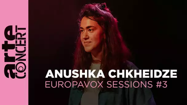 Anushka Chkheidze - Europavox Sessions #3 - ARTE Concert