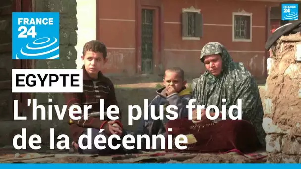 Les Égyptiens peinent à faire face à l’hiver le plus froid de la décennie • FRANCE 24